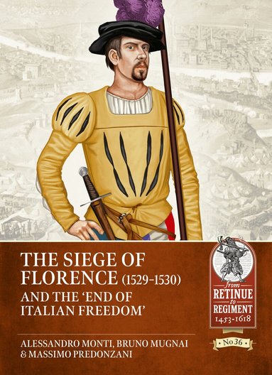 Alessandro Monti, Bruno Mugnai, Massimo Predonzani - Siege of Florence (1529-1530) and the 'End of Italian Freedom', Häftad