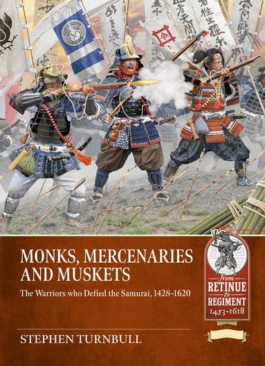 Stephen Turnbull - Monks, Mercenaries and Muskets, Häftad