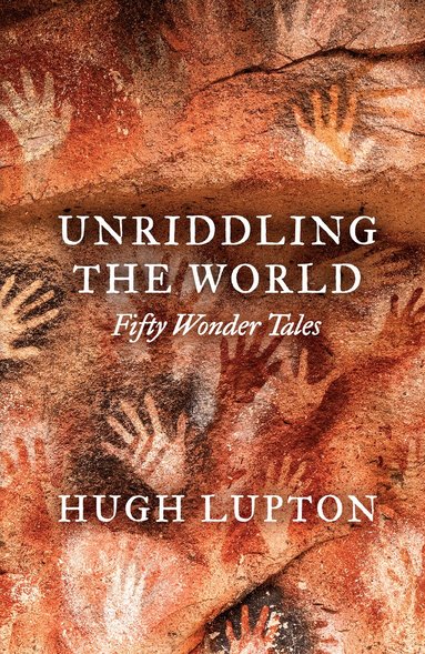 Hugh Lupton - Unriddling the World, Inbunden