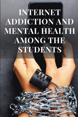 bokomslag Internet Addiction and Mental Health Among the Students