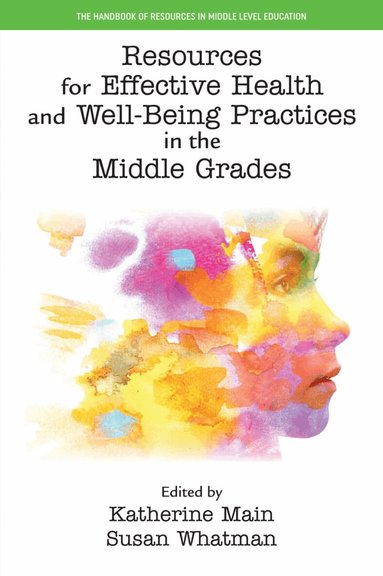 Katherine Main, Susan Whatman - Resources for Effective Health and Well-Being Practices in the Middle Grades, Häftad