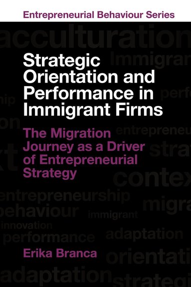 Erika Branca - Strategic Orientation and Performance in Immigrant Firms, Inbunden
