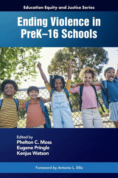 Phelton C. Moss, Eugene Pringle, Kenjus Watson - Ending Violence in PreK–16 Schools, Häftad