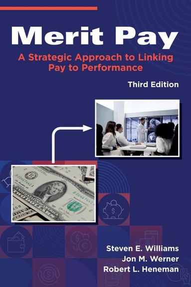 Steven E. Williams, Jon M. Werner, Robert L. Heneman - Merit Pay, Inbunden