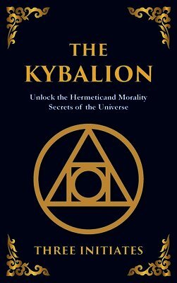 The Three Initiates - Kybalion, Inbunden