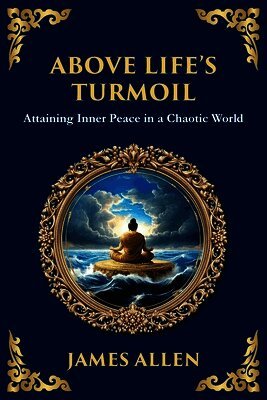 James Allen - Above Life's Turmoil, Häftad