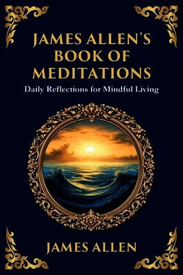 James Allen's Book of Meditations