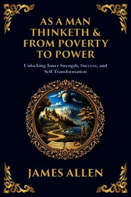 James Allen - As a Man Thinketh & From Poverty to Power, Häftad
