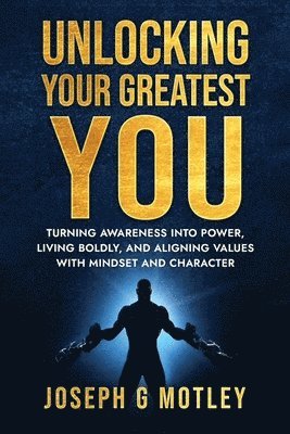 Joseph G Motley, Joseph G. Motley - Unlocking Your Greatest You, Häftad