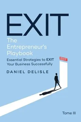 Daniel DeLisle - Exit the Entrepreneur's Playbook, Häftad. Tillgänglighet: Lägg i varukorg