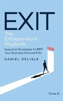 Daniel DeLisle - Exit the Entrepreneur's Playbook, Inbunden. Tillgänglighet: Lägg i varukorg