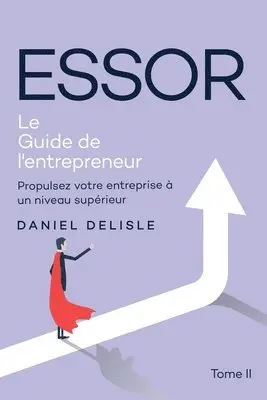 Daniel DeLisle - Essor Le Guide de l'Entrepreneur, Häftad. Tillgänglighet: Lägg i varukorg