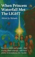 Michal Joy Michaelo - When Princess Waterfall Met The LIGHT, Inbunden. Tillgänglighet: Lägg i varukorg