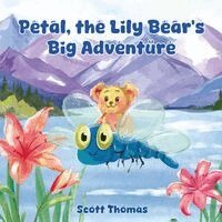 Scott Thomas - Petal, the Lily Bear's Big Adventure, Häftad. Tillgänglighet: Lägg i varukorg