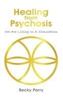Becky Parry - Healing from Psychosis, Inbunden