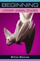 William Welstead - Beginning literary animal studies, Inbunden