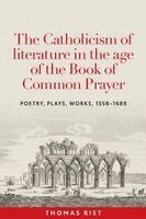 Thomas Rist - The Catholicism of literature in the age of the Book of Common Prayer, Häftad. Tillgänglighet: Kommande