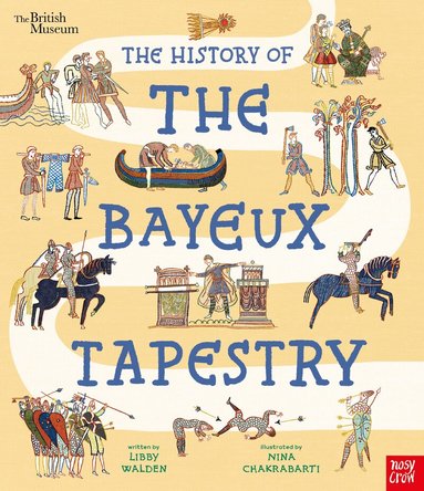 Libby Walden - British Museum: The History of the Bayeux Tapestry, Häftad
