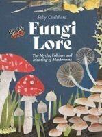 Sally Coulthard - Fungi Lore, Inbunden