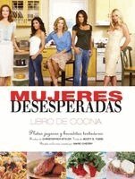 Christopher Styler, Scott S. Tobis - Mujeres desesperadas libro de cocina: Platos jugosos y bocaditos tentadores, Inbunden