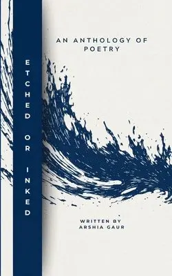Arshia Gaur - Etched or Inked an Anthology of Poetry, Häftad. Tillgänglighet: Lägg i varukorg