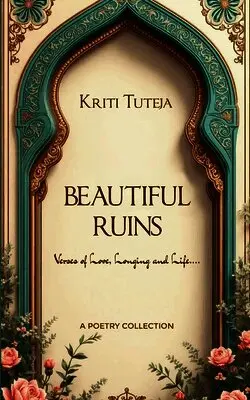 Kriti Tuteja - Beautiful Ruins Verses of Love, Longing and Life...., Häftad. Tillgänglighet: Lägg i varukorg