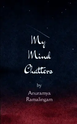 Anuramya Ramalingam - My Mind Chatters When words chatter, they become poetry, Häftad. Tillgänglighet: Lägg i varukorg