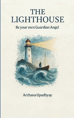 THE LIGHTHOUSE Be your own Guardian Angel