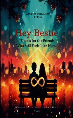 Hey Bestie Poems for the Friends Who Still Feels Like Home