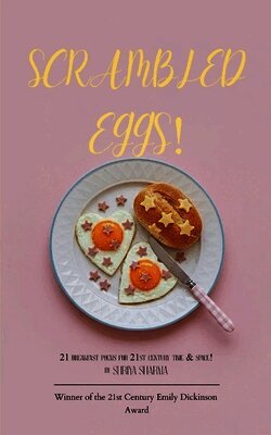 Scrambled Eggs! 21 breakfast poems for 21st century time and space!