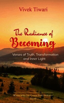 Vivek Tiwari - The Radiance of Becoming Verses of Truth, Transformation and Inner Light, Häftad