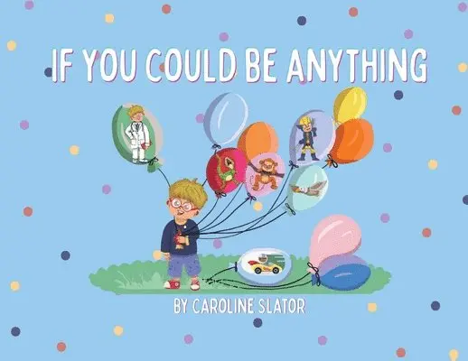 Caroline Slator - If You Could Be Anything, Häftad. Tillgänglighet: Lägg i varukorg