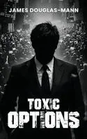James Douglas Mann - Toxic Options, Inbunden. Tillgänglighet: Lägg i varukorg