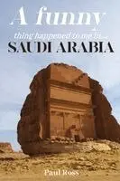 Paul Ross - A Funny Thing Happened To Me In Saudi Arabia, Häftad. Tillgänglighet: Lägg i varukorg