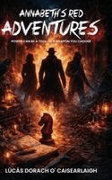 Lúcás Dorach O' Caisearlaigh - Annabeth's Red Adventures: Power Can Be A Tool, Inbunden