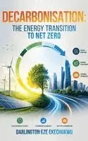 Darlington Eze Ekechukwu - Decarbonisation: The Energy Transition to Net Zero, Inbunden. Tillgänglighet: Lägg i varukorg