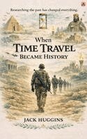 Jack Huggins, Red Rock Publishers - When Time Travel Became History, Inbunden