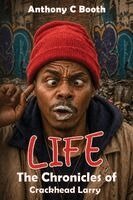 Anthony C. Booth, Red Rock Publishers - Life: The Chronicles of Crackhead Larry, Häftad