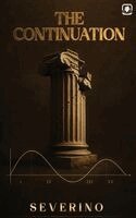 Severino, Red Rock Publishers - The Continuation: A Natural Philosophy of Civilizational Survival, Inbunden