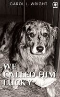 Carol L. Wright, Red Rock Publishers - We Called Him Lucky, Inbunden. Tillgänglighet: Lägg i varukorg