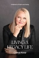 Cheryl Koop, Red Rock Publishers - Living a Legacy Life: A Memoir of Faith and Family (2nd Edition), Häftad