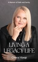Cheryl Koop, Red Rock Publishers - Living a Legacy Life: A Memoir of Faith and Family (2nd Edition), Inbunden