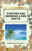 Karen Wilson - Starting And Growing A Side Hustle, Häftad