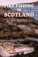 Bill Winship - Pike Fishing in Scotland, Häftad. Tillgänglighet: Lägg i varukorg