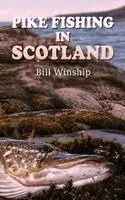 Bill Winship - Pike Fishing in Scotland, Inbunden. Tillgänglighet: Lägg i varukorg