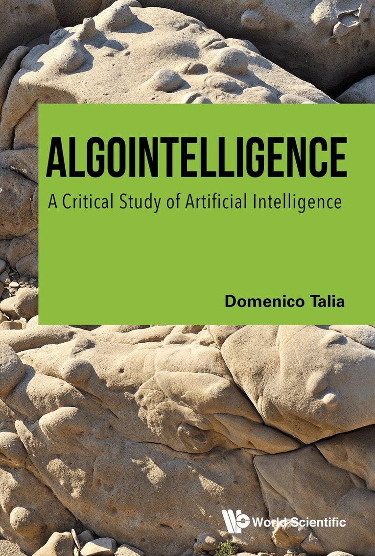 Domenico Talia - ALGOINTELLIGENCE: A CRITICAL STUDY OF ARTIFICIAL INTELLIGENCE, Häftad. Tillgänglighet: Lägg i varukorg