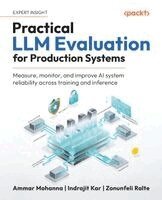 Ammar Mohanna, Indrajit Kar, Zonunfeli Ralte - Practical LLM Evaluation for Production Systems, Häftad