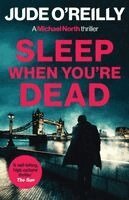 Jude O'Reilly - Sleep When You're Dead, Häftad