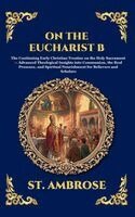 St Ambrose - On the Eucharist B, Inbunden