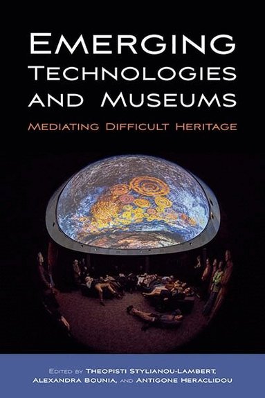 Theopisti Stylianou-Lambert, Alexandra Bounia, Antigone Heraclidou - Emerging Technologies and Museums, Häftad
